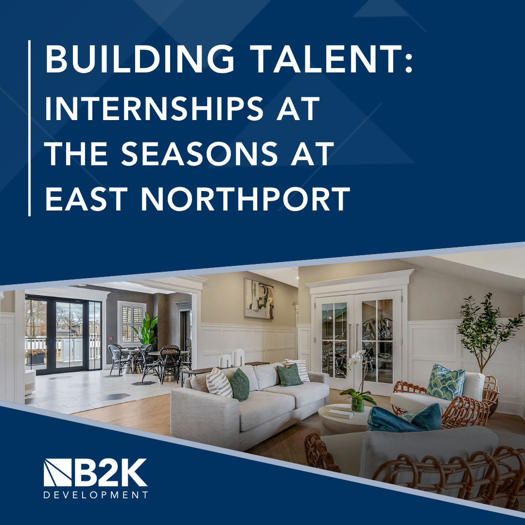 Internships at The Seasons at East Northport: Building Future Talent at B2K Development