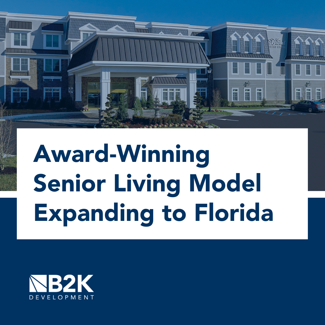 B2K Development's Award-Winning Senior Living Model Expanding to Boca Raton, Florida