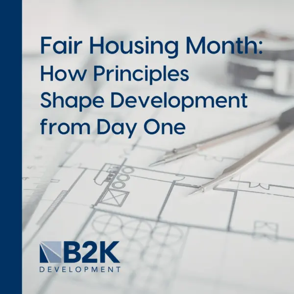 Fair Housing Month: How Principles Shape Development from Day One