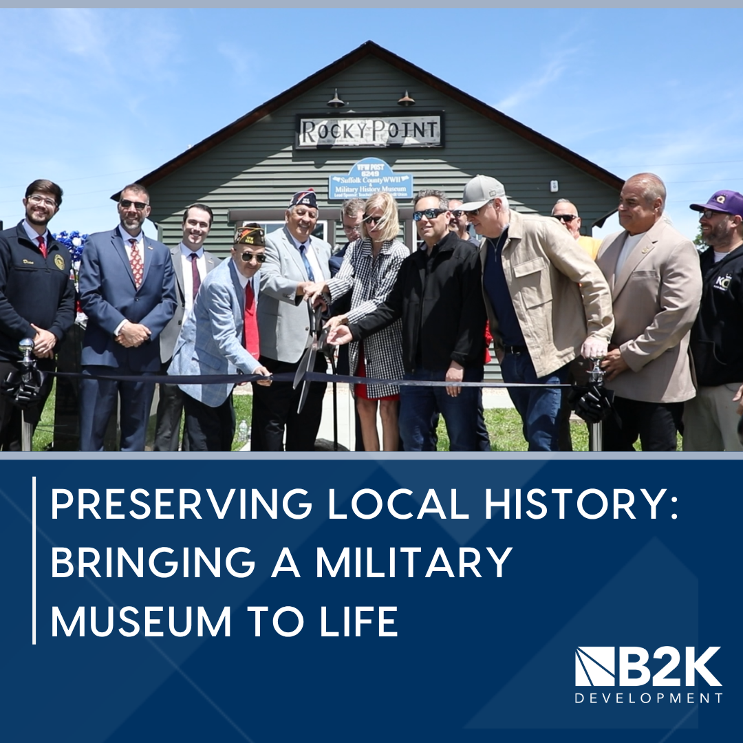 B2K Development Helps Preserve Local History in Rocky Point, Bringing a Military Museum to Life